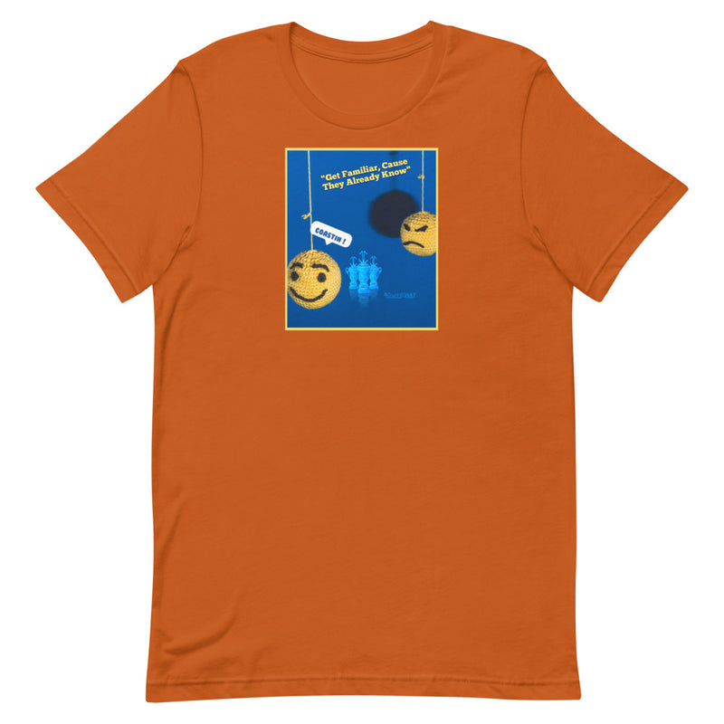 Get Familiar Unisex T Shirt